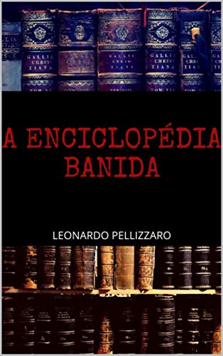 Ler A Enciclopédia Banida (Contos do Outro Mundo Livro 3), do autor Leonardo Pellizzaro Ler A Enciclopédia Banida (Contos do Outro Mundo Livro 3), do autor Leonardo Pellizzaro