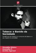 Ler Tabaco: o Banido da Sociedade: Tendências de mudança no consumo de tabaco e o seu impacto na sociedade, do autor Shraddha Mishra; Anuradha P.; Archita Agarwal Ler Tabaco: o Banido da Sociedade: Tendências de mudança no consumo de tabaco e o seu impacto na sociedade, do autor Shraddha Mishra; Anuradha P.; Archita Agarwal