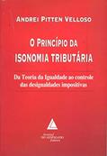 Ler O Princípio Da Isonomia Tributária: Da Teoria Da Igualdade Ao Controle Das Desigualdades Impositivas, do autor Andrei Pitten Velloso