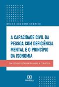 Ler A capacidade civil da pessoa com deficiência mental e o princípio da isonomia, do autor Bruna Cecconi Koerich Ler A capacidade civil da pessoa com deficiência mental e o princípio da isonomia, do autor Bruna Cecconi Koerich