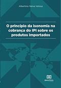 Ler Princípio da Isonomia na cobrança do IPI sobre os produtos importados, do autor Albertino Neiva Veloso Ler Princípio da Isonomia na cobrança do IPI sobre os produtos importados, do autor Albertino Neiva Veloso