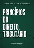 Ler Princípios do Direito Tributário (Simplificando o que nunca foi simples), do autor Levi Vianna Ler Princípios do Direito Tributário (Simplificando o que nunca foi simples), do autor Levi Vianna