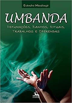 Umbanda - Defumações, Banhos, Rituais, Trabalhos e Oferendas, do autor Evandro Mendonça