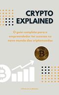 Ler Crypto Explained: O guia completo para o empreendedor ter sucesso no novo mundo das criptomoedas, do autor Adierson Monteiro Ler Crypto Explained: O guia completo para o empreendedor ter sucesso no novo mundo das criptomoedas, do autor Adierson Monteiro