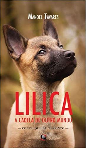 Ler Lilica: a Cadela de Outro Mundo, do autor Manoel Tavares