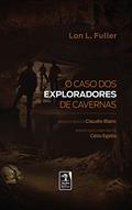 Ler O caso dos exploradores de cavernas, do autor Lon L. Fuller