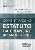 Ler Comentários ao Estatuto da Criança e do Adolescente, do autor Paulo Henrique Aranda Fuller Ler Comentários ao Estatuto da Criança e do Adolescente, do autor Paulo Henrique Aranda Fuller