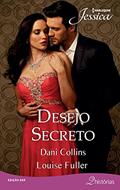 Ler Desejo Secreto (Harlequin Jessica Livro 269), do autor Dani Collins; Louise Fuller Ler Desejo Secreto (Harlequin Jessica Livro 269), do autor Dani Collins; Louise Fuller