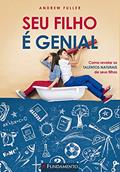 Ler Seu Filho E Genial, do autor Andrew Fuller