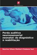 Ler Perda auditiva neurossensorial neonatal: do diagnóstico à reabilitação, do autor Nasrine Siham MEHTARI-CHABANE SARI