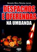 Ler Despachos e Oferendas na Umbanda, do autor Antonio Alves Teixeira Neto