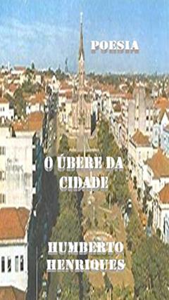 O Úbere da Cidade, do autor José Humberto da Silva Henriques