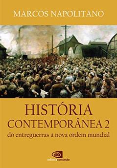História Contemporânea: Vol.2 - do entreguerras à nova ordem mundial, do autor Marcos Napolitano