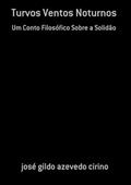 Ler Turvos Ventos Noturnos, do autor José Gildo Azevedo Cirino Ler Turvos Ventos Noturnos, do autor José Gildo Azevedo Cirino
