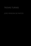 Ler Trovas Turvas (Portuguese Edition), do autor João Pereira de Matos