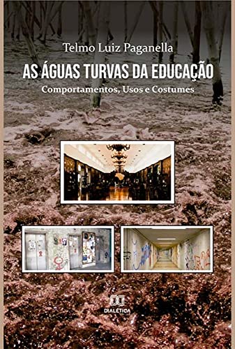 Ler As águas turvas da educação: comportamentos, usos e costumes, do autor Telmo Luiz Paganella