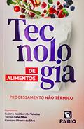 Ler Tecnologia de Alimentos - Processamento Não Térmico, do autor Luciano José Quintão Teixeira; Tarcísio Lima Filho; Cassiano Oliveira da Silva Ler Tecnologia de Alimentos - Processamento Não Térmico, do autor Luciano José Quintão Teixeira; Tarcísio Lima Filho; Cassiano Oliveira da Silva