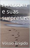 Ler A ressaca e suas surpresas, do autor Vóssio Brígido Ler A ressaca e suas surpresas, do autor Vóssio Brígido