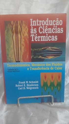 Ler Introdução às Ciências Térmicas: Termodinâmica, Mecânica dos Fluidos e Transferência de Calor, do autor Frank W. Schmidt; Robert E. Henderson; Carl H. Wolgemuth