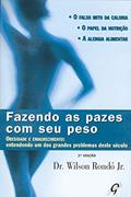 Ler Fazendo as pazes com seu peso: Obesidade e emagrecimento: entendendo um dos grandes problemas deste século (Wilson Rondó Jr.), do autor Wilson Rondó Jr.