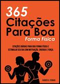 Ler 365 Citações Para Boa Forma Física: Citações Diárias Para Boa Forma Física e Estimular Seu Dia Com Motivação, Energia e Força, do autor Xabier K. Fernao Ler 365 Citações Para Boa Forma Física: Citações Diárias Para Boa Forma Física e Estimular Seu Dia Com Motivação, Energia e Força, do autor Xabier K. Fernao