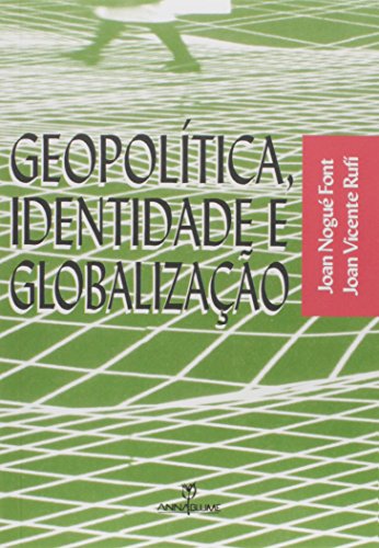 Ler Geopolítica, Identidade e Globalização, do autor Joan Nogué Font