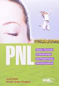 Ler PNL. Teoria, Técnicas e Ferramentas da Programação da Neurolinguística, do autor Jose Zaib; Jorge Mario Chagas