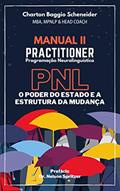Ler Manual II - Practitioner em Programação Neurolinguística: O Poder do Estado e a Estrutura da Mudança (Formação em PNL Livro 2), do autor Charton Baggio Scheneider