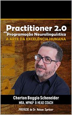 Manual Practitioner 2.0 em Programação Neurolinguística (PNL): A arte da excelência humana, do autor Charton Baggio