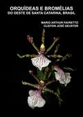 Ler Orquídeas e Bromélias do Oeste de Santa Catarina, Brasil, do autor Mario Arthur Favretto; Cleiton José Geuster