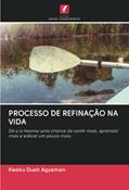 Ler PROCESSO DE REFINAÇÃO NA VIDA: Dê a si mesmo uma chance de sentir mais, aprender mais e esticar um pouco mais., do autor Kwaku Duah Agyeman Ler PROCESSO DE REFINAÇÃO NA VIDA: Dê a si mesmo uma chance de sentir mais, aprender mais e esticar um pouco mais., do autor Kwaku Duah Agyeman