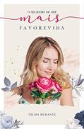 Ler O SEGREDO DE SER MAIS FAVORECIDA, do autor Telma Durante