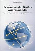 Ler Desventuras Das Nações Mais Favorecidas : Egos Em Conflito, Ambições Desmedidas E As Grandes Confusões Do Sistema Multilateral De Comércio, do autor Paul Blustein Ler Desventuras Das Nações Mais Favorecidas : Egos Em Conflito, Ambições Desmedidas E As Grandes Confusões Do Sistema Multilateral De Comércio, do autor Paul Blustein