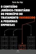 Ler O conteúdo jurídico-tributário do princípio do tratamento favorecido a pequenas empresas, do autor Murilo Alan Volpi Ler O conteúdo jurídico-tributário do princípio do tratamento favorecido a pequenas empresas, do autor Murilo Alan Volpi