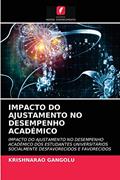 Ler IMPACTO DO AJUSTAMENTO NO DESEMPENHO ACADÉMICO: IMPACTO DO AJUSTAMENTO NO DESEMPENHO ACADÉMICO DOS ESTUDANTES UNIVERSITÁRIOS SOCIALMENTE DESFAVORECIDOS E FAVORECIDOS, do autor Krishnarao Gangolu