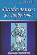 Ler Fundamentos do Simbolismo - Volume I, do autor Luiz Vitorio Cichoski