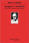 Ler Imagens e símbolos: Ensaio sobre o simbolismo mágico-religioso, do autor Mircea Eliade Ler Imagens e símbolos: Ensaio sobre o simbolismo mágico-religioso, do autor Mircea Eliade
