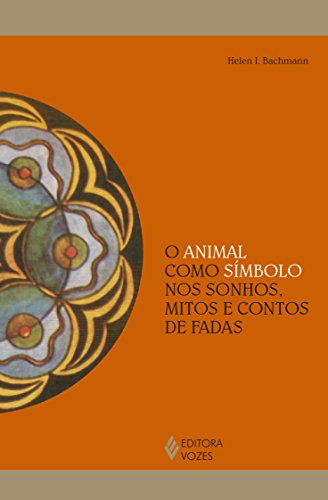 Ler O animal como símbolo nos sonhos, mitos e contos de fadas, do autor Helen I. Bachmann Ler O animal como símbolo nos sonhos, mitos e contos de fadas, do autor Helen I. Bachmann
