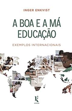 A Boa E A Má Educação: Exemplos Internacionais, do autor Inger Enkvist