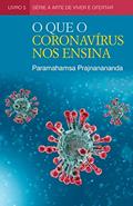 Ler O Que o Coronavírus Nos Ensina (A Arte de Viver e Ofertar), do autor Paramahamsa Prajnanananda Ler O Que o Coronavírus Nos Ensina (A Arte de Viver e Ofertar), do autor Paramahamsa Prajnanananda