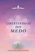 Ler Libertando-se do Medo, do autor Paramahamsa Prajnanananda