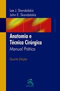 Ler Anatomia e Técnica Cirúrgica: Manual Prático, do autor Lee J. Skandalakis