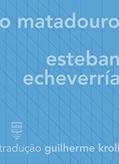 Ler O matadouro, do autor Esteban Echeverría