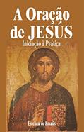 Ler A Oração de Jesús Iniciação à Prática, do autor Esteban de Emaús Ler A Oração de Jesús Iniciação à Prática, do autor Esteban de Emaús