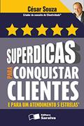 Ler Superdicas para conquistar clientes e para um atendimento 5 estrelas, do autor César Souza