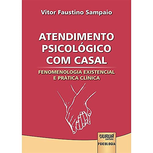 Ler Atendimento Psicológico com Casal - Fenomenologia Existencial e Prática Clínica, do autor Vitor Faustino Sampaio