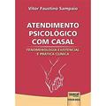 Ler Atendimento Psicológico com Casal - Fenomenologia Existencial e Prática Clínica, do autor Vitor Faustino Sampaio Ler Atendimento Psicológico com Casal - Fenomenologia Existencial e Prática Clínica, do autor Vitor Faustino Sampaio