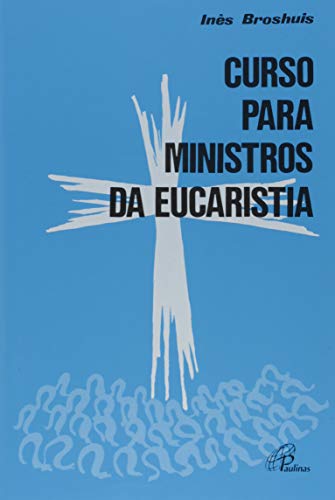 Ler Curso para Ministros da Eucaristia, do autor Inês Broshuis