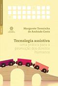 Ler Tecnologia assistiva:: uma prática para a promoção dos direitos humanos, do autor Margarete Terezinha de Andrade Costa Ler Tecnologia assistiva:: uma prática para a promoção dos direitos humanos, do autor Margarete Terezinha de Andrade Costa