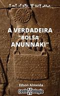 Ler A Verdadeira "Bolsa Anunnaki"., do autor Edson Almeida